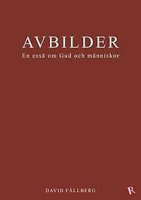 Avbilder : En essä om Gud och människor