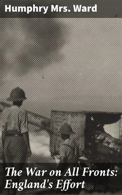 The War on All Fronts: England's Effort: Letters to an American Friend