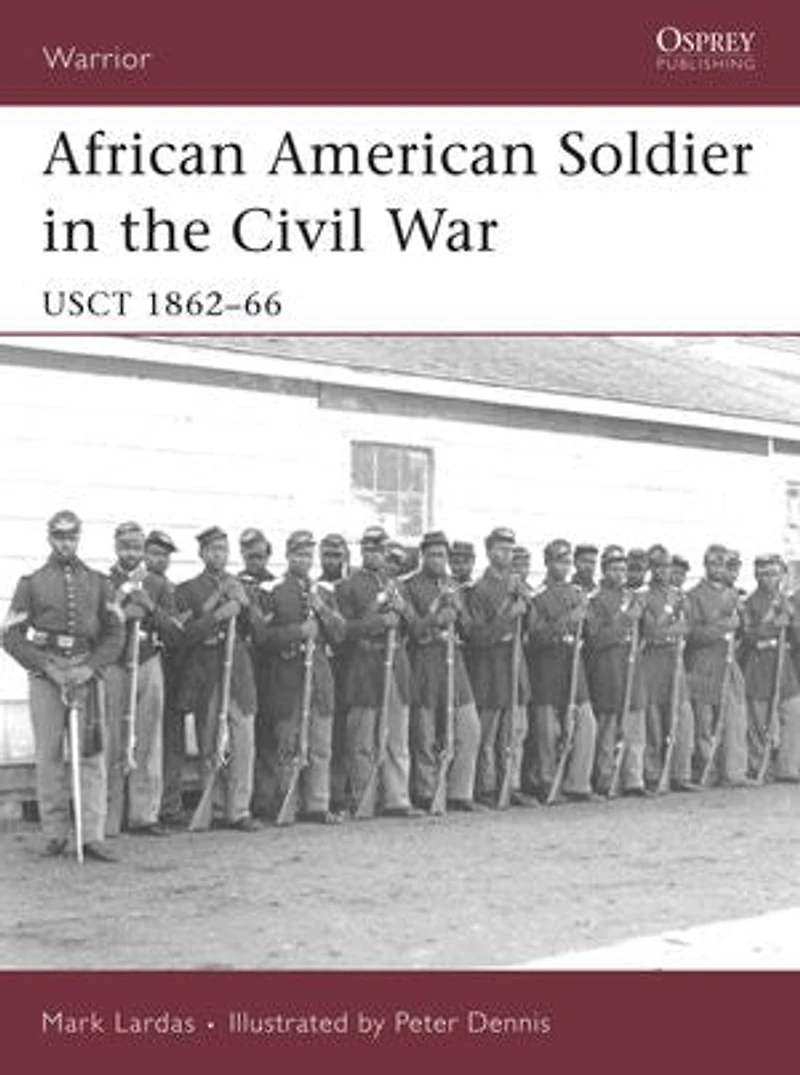 African American Soldier the Civil War: USCT 1862–66