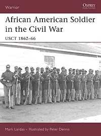 African American Soldier the Civil War: USCT 1862–66