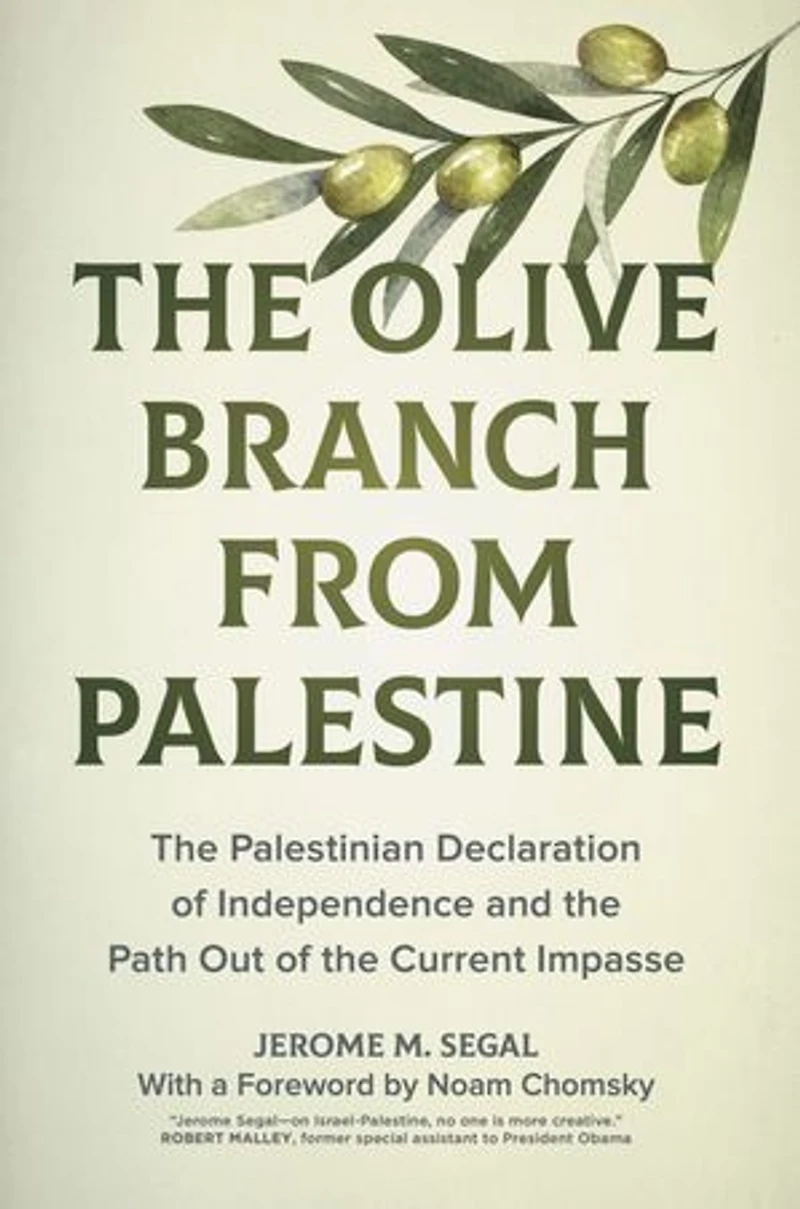 The Olive Branch From Palestine: Palestinian Declaration Of Independence And Path Out Current Impasse