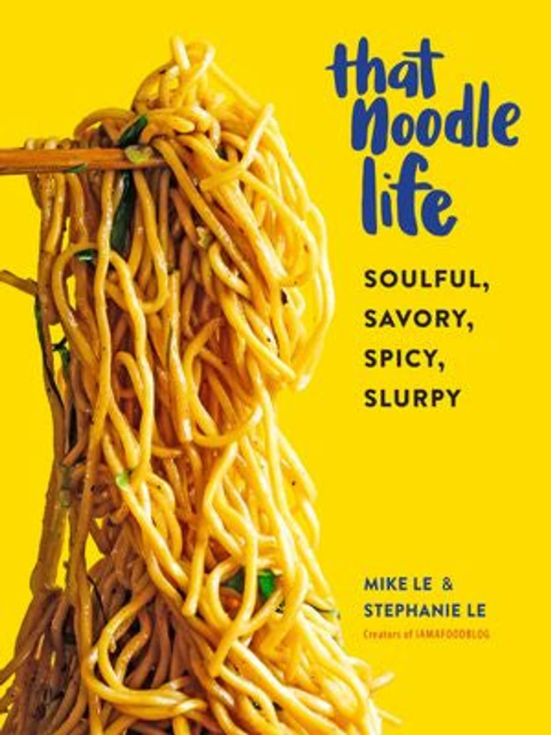 THAT NOODLE LIFE: Soulful, Savory, Spicy, Slurpy