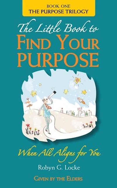The Little Book to Find Your Purpose: When All Aligns for You