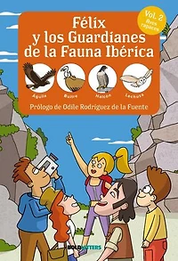 Félix y los guardianes de la fauna ibérica Vol. 2 Aves Rapaces: Águila, halcón, lechuza buitre