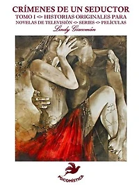 CRÍMENES DE UN SEDUCTOR: HISTORIAS ORIGINALES PARA NOVELAS DE TELEVISIÓN <> SERIES <> PELÍCULAS