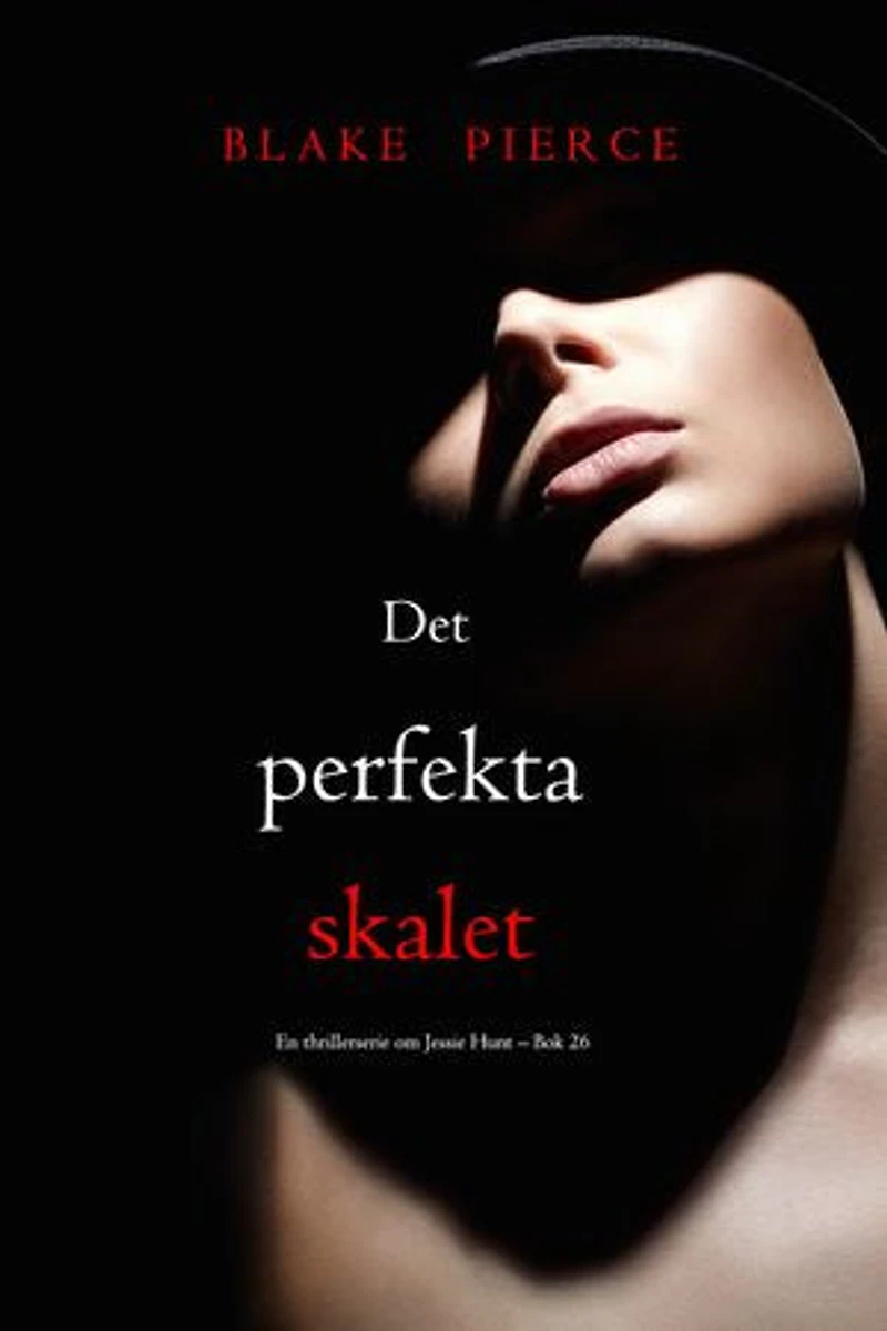 Det perfekta skalet (En thrillerserie om Jessie Hunt Bok 26)