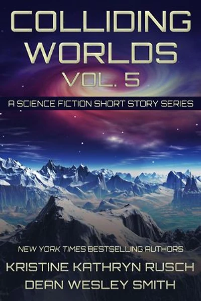 Colliding Worlds, Volume 5: A Science Fiction Short Story Series