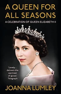 A Queen for All Seasons: Celebration of Elizabeth II