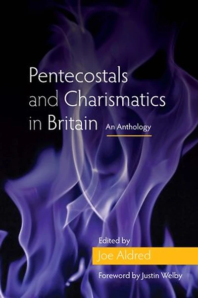 Pentecostals and Charismatics Britain: An Anthology