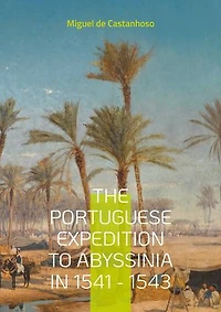 The portuguese expedition to Abyssinia 1541 - 1543