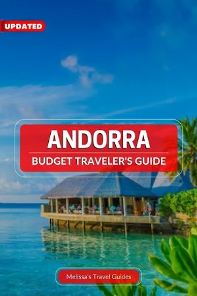 Andorra - Budget Traveler's Guide: An essential budget travel guide to Andorra with advice on things to do, costs, accommodation, transportation, and more