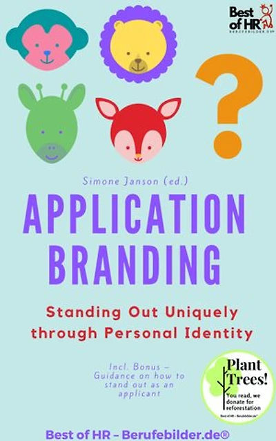 Application Branding – Standing Out Uniquely through Personal Identity: Incl. Bonus – Guidance on how to stand out as an applicant
