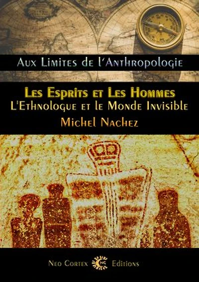 Les Esprits et les Hommes: L'ethnologue et le Monde Invisible