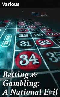 Betting & Gambling: A National Evil: Unveiling the Hidden Dangers: An In-Depth Look at Betting and Gambling