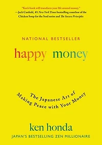 Happy Money: The Japanese Art of Making Peace with Your Money
