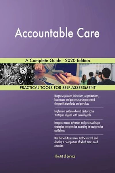 Accountable Care A Complete Guide - 2020 Edition