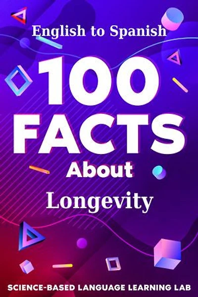 100 Facts About Longevity: English to Spanish