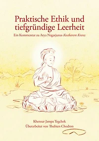 Praktische Ethik und tiefgründige Leerheit: Ein Kommentar zu Nāgārjunas Kostbarer Kranz