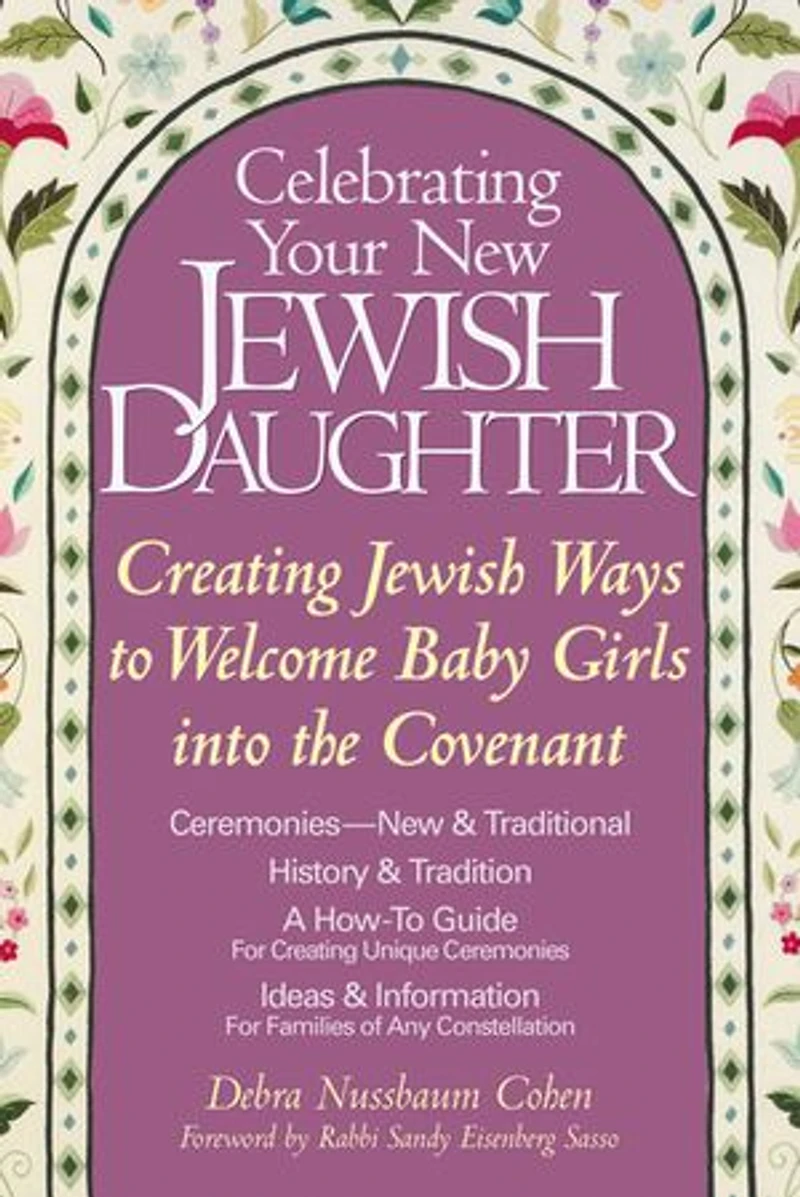 Celebrating Your New Jewish Daughter: Creating Ways To Welcome Baby Girls Into The Covenant