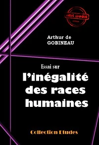 Essai sur l’inégalité des races humaines [édition intégrale revue et mise à jour]