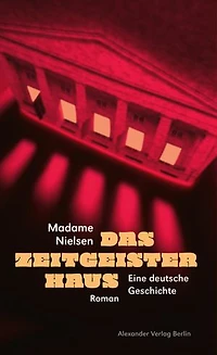 Das Zeitgeisterhaus: Eine deutsche Geschichte