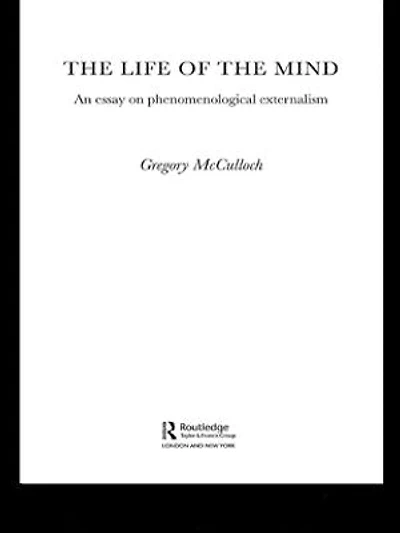 the Life of Mind: An Essay on Phenomenological Externalism