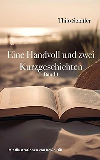 Eine Handvoll und zwei Kurzgeschichten: Band 1