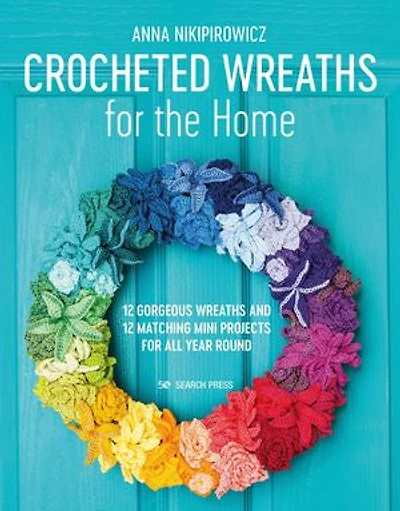 Crocheted Wreaths For the Home: 12 Gorgeous and Matching Mini Projects All Year Round
