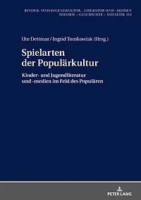 Spielarten der Populaerkultur: Kinder- und Jugendliteratur -medien im Feld des Populaeren