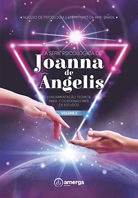 A série psicológica de Joanna de Ângelis: fundamentação teórica para coordenadores de estudos - Volume II