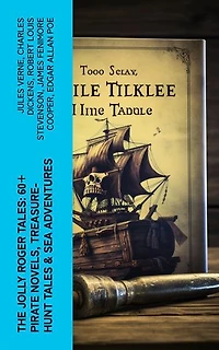 The Jolly Roger Tales: 60+ Pirate Novels, Treasure-Hunt Tales & Sea Adventures: Blackbeard, Captain Blood, Facing the Flag, Treasure Island, The Gold-Bug, Captain Singleton…