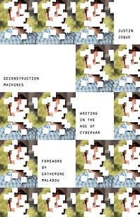 Deconstruction Machines: Writing The Age Of Cyberwar