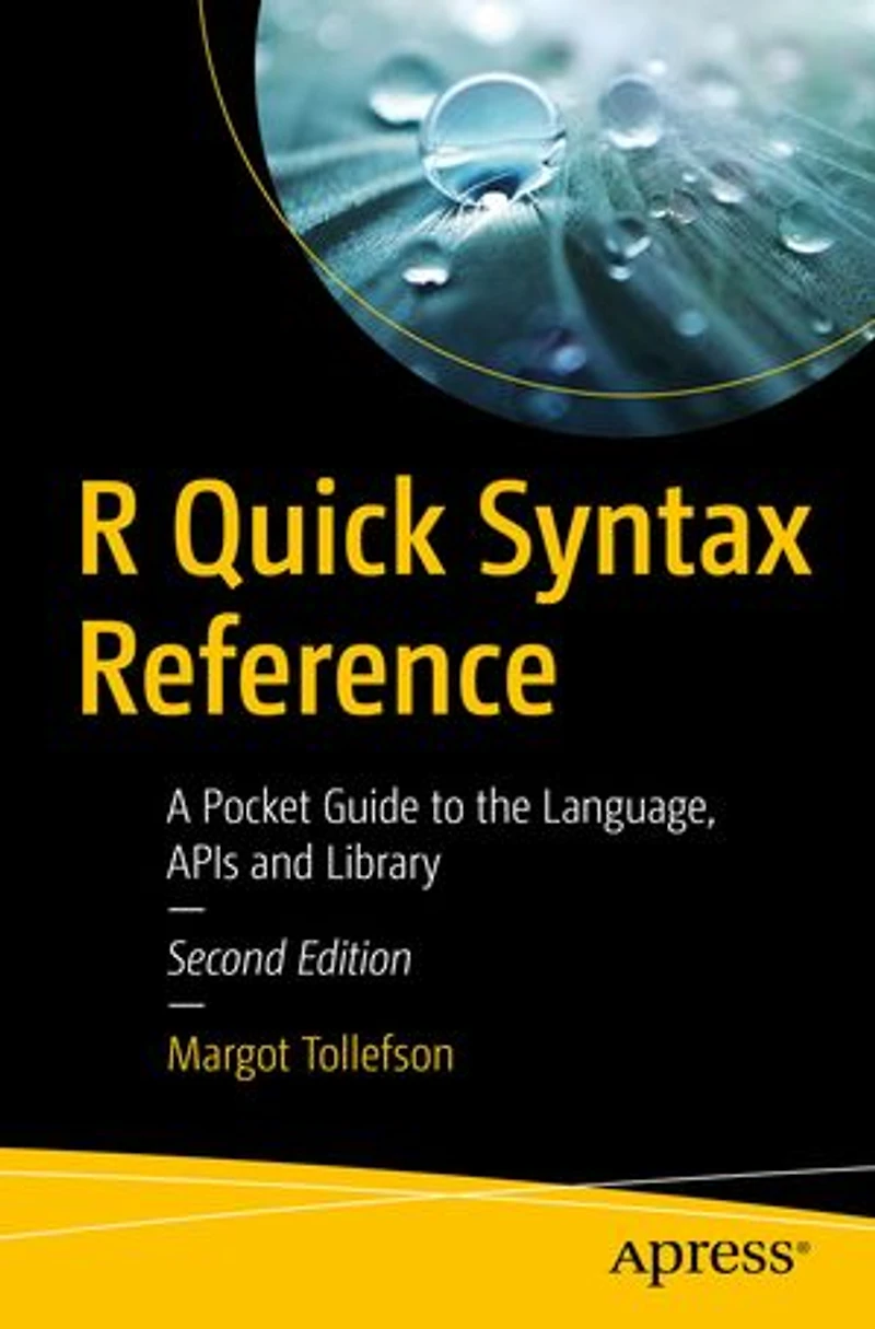 R Quick Syntax Reference: A Pocket Guide To The Language, Apis And Library