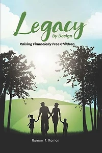 Legacy By Design: Raising Financially Free Children Through Participating Dividend-Paying Whole Life Strategies