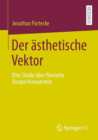 Der ästhetische Vektor: Eine Studie über filmische Postperformativität