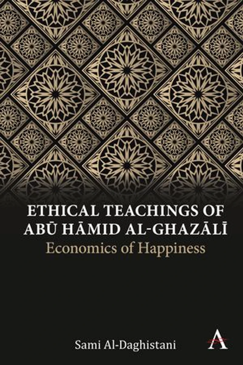 Ethical Teachings of Abū Ḥāmid al-Ghazālī: Economics Happiness