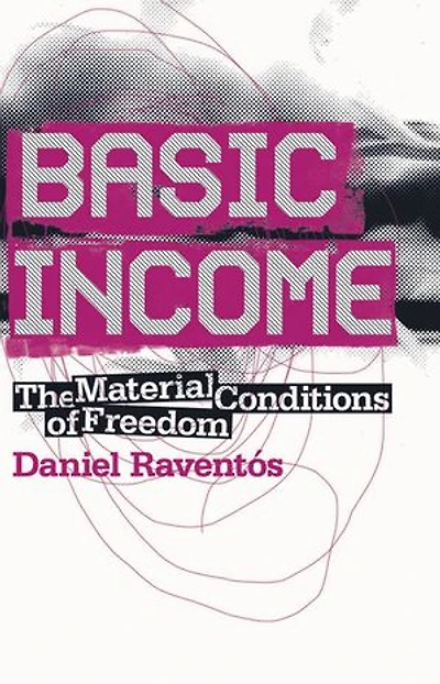 Basic Income: The Material Conditions Of Freedom