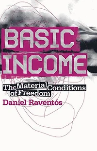 Basic Income: The Material Conditions Of Freedom
