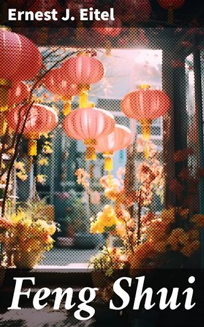 Feng Shui: Enriched edition. The Rudiments of Natural Science in China