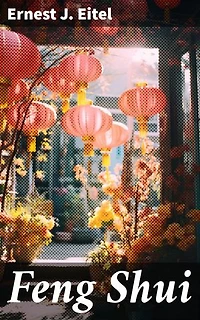 Feng Shui: Enriched edition. The Rudiments of Natural Science in China