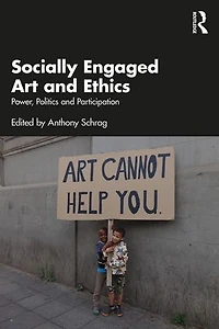 Socially Engaged Art and Ethics: Power, Politics Participation