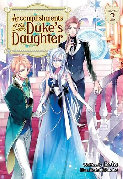 Accomplishments of the Duke's Daughter (Light Novel) Vol. 2