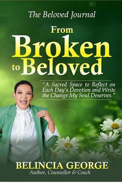 From Broken to Beloved