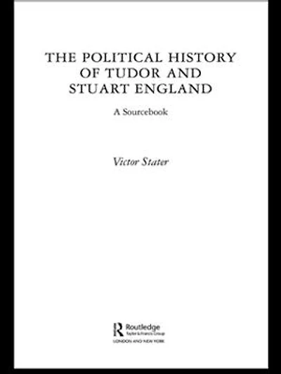 A Political History of Tudor and Stuart England: Sourcebook