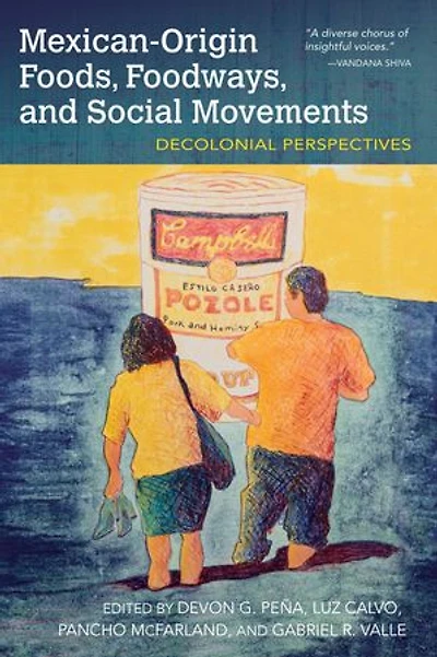 Mexican-Origin Foods, Foodways, and Social Movements: Decolonial Perspectives