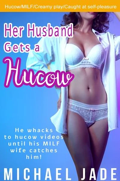 Her Husband Gets a Hucow