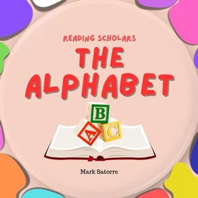 Reading Scholars: The Alphabet: Reading Scholars