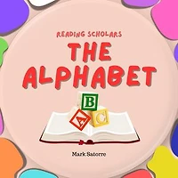 Reading Scholars: The Alphabet: Reading Scholars