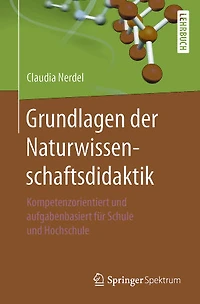Grundlagen der Naturwissenschaftsdidaktik: Kompetenzorientiert und aufgabenbasiert für Schule und Hochschule