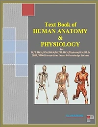 Text Book of HUMAN ANATOMY & PHYSIOLOGY: For BE/B.TECH/BCA/MCA/ M.TECH/Diploma/B.Sc/M.Sc/MA/ BA/Competitive Exams & Knowledge Seekers